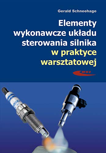 Elementy wykonawcze układu sterowania silnika w praktyce warsztatowej