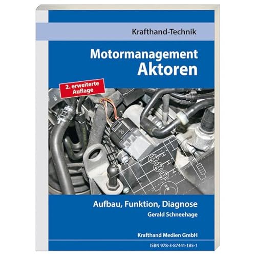 Motormanagement Aktoren: Aufbau, Funktion, Diagnose (Krafthand Fachwissen: Technik)