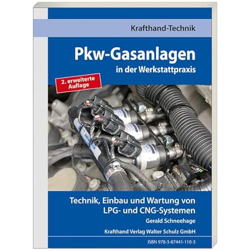 Pkw-Gasanlagen in der Werkstattpraxis: Technik, Einbau und Wartung von LPG- und CNG-Systemen (Krafthand Fachwissen: Technik)