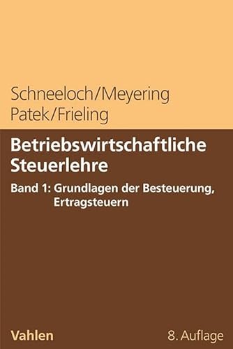 Betriebswirtschaftliche Steuerlehre Band 1: Grundlagen der Besteuerung, Ertragsteuern