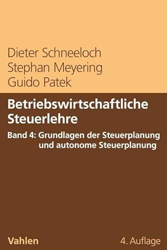 Betriebswirtschaftliche Steuerlehre Band 4: Grundlagen der Steuerplanung und autonome Steuerplanung von Vahlen Franz GmbH