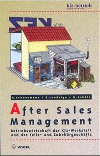 After Sales Management: Betriebswirtschaft der Kfz-Werkstatt und des Teile- und Zubehörgeschäfts