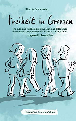 Freiheit in Grenzen – Themen und Fallbeispiele zur Stärkung elterlicher Erziehungskompetenzen für Eltern mit Kindern im Jugendlichenalter Freiheit in Grenzen – Themen und Fallbeispiele zur Stärkung elterlicher Erziehungskompetenzen für Eltern mit Kindern im Jugendlichenalter