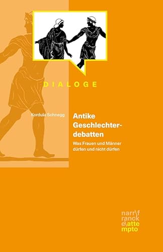 Antike Geschlechterdebatten: Die soziale Verortung der Frauen und Männer in der griechisch-römischen Antike (Dialoge)