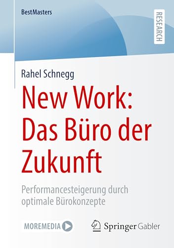 New Work: Das Büro der Zukunft: Performancesteigerung durch optimale Bürokonzepte (BestMasters) von Springer Gabler