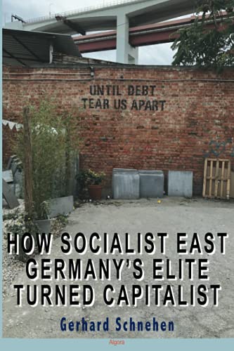 How Socialist East Germany's Elite Turned Capitalist von Algora Publishing
