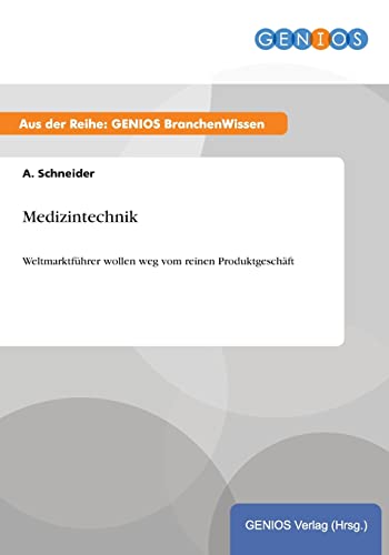 Medizintechnik: Weltmarktführer wollen weg vom reinen Produktgeschäft von Gbi-Genios Verlag