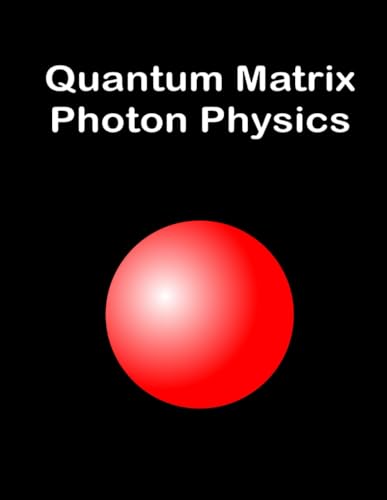 Quantum Matrix Photon Physics von Independently published