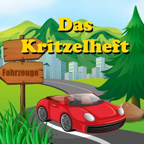 Das Kritzelbuch - Fahrzeuge: Kreative Reisen auf Rädern: 30 spannende Fahrzeug-Vorlagen für kleine Künstler! von Independently published