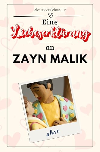 Eine Liebeserklärung an Zayn Malik: Die große Hommage - das perfekte Geschenk für Weihnachten und Geburtstag und jeden Anlass von FlipFlop