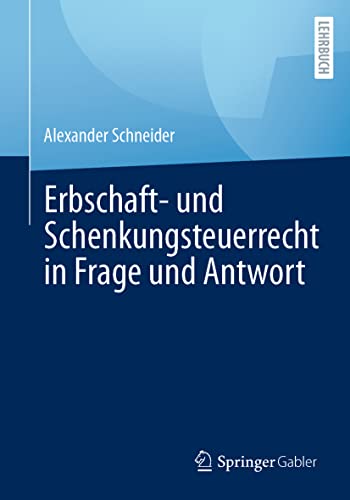 Erbschaft- und Schenkungsteuerrecht in Frage und Antwort von Springer