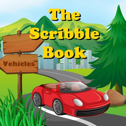 The Scribble Book - Vehicles: Creative Journeys on Wheels: 30 Exciting Vehicle Templates for Young Artists! von Independently published