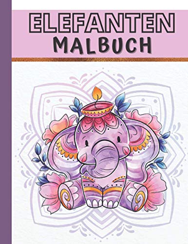 Elefanten Malbuch: Schöne Stressabbauende Tiere Designs Für Stressabbau Und Entspannung Für Kinder Und Erwachsene von Independently published