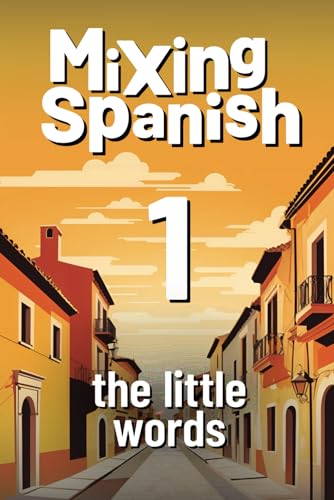 Mixing Spanish 1: The Little Words