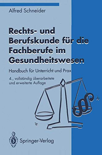 Rechts- und Berufskunde für die Fachberufe im Gesundheitswesen: Handbuch für Unterricht und Praxis Rechts- und Berufskunde für die Fachberufe im Gesundheitswesen: Handbuch für Unterricht und Praxis