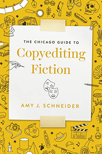 The Chicago Guide to Copyediting Fiction (Chicago Guides to Writing, Editing, and Publishing)