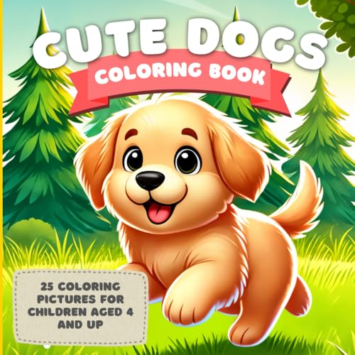 Cute Dogs Coloring Book: 25 coloring pictures for children aged 4 and up. von Independently published