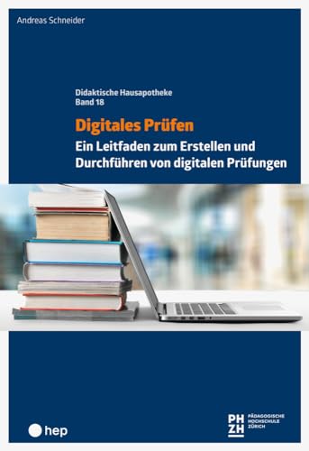 Digitales Prüfen: Ein Leitfaden zum Erstellen und Durchführen von digitalen Prüfungen von hep verlag