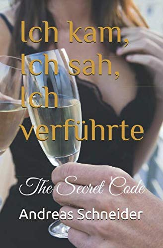 Ich kam, Ich sah, Ich verführte: The Secret Code von Independently published