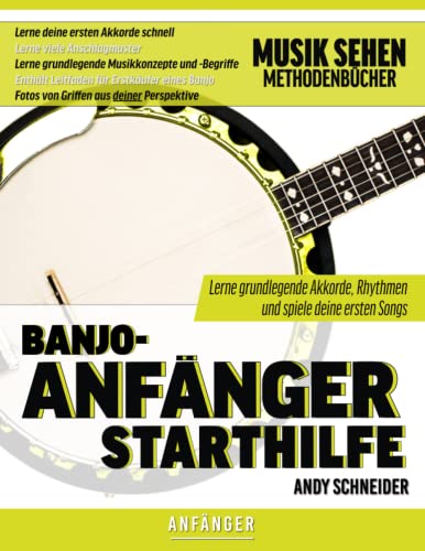 Banjo-Anfänger Starthilfe: Lerne grundlegende Akkorde, Rhythmen und spiele deine ersten Songs von Independently published