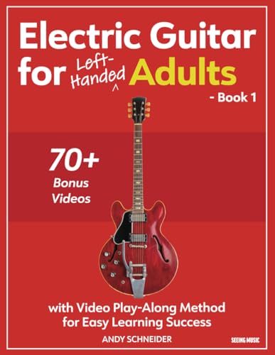 Electric Guitar for Left-Handed Adults - Book 1: with Video Play-Along Method for Easy Learning Success Electric Guitar for Left-Handed Adults - Book 1: with Video Play-Along Method for Easy Learning Success von Independently published