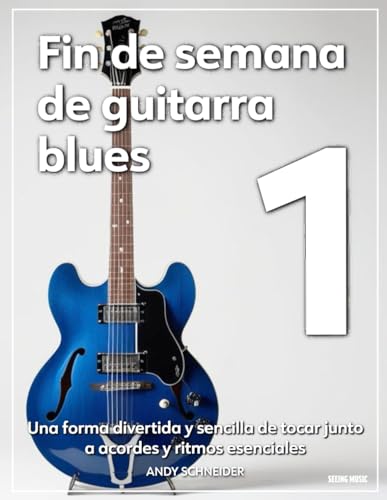 Fin de semana de guitarra blues 1: Una forma divertida y sencilla de tocar junto a acordes y ritmos esenciales Fin de semana de guitarra blues 1: Una forma divertida y sencilla de tocar junto a acordes y ritmos esenciales von Independently published