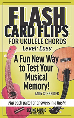 Flash Card Flips for Ukulele Chords - Level: Easy: Test Your Memory of Beginning Ukulele Chords Flash Card Flips for Ukulele Chords - Level: Easy: Test Your Memory of Beginning Ukulele Chords