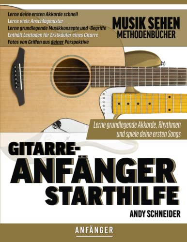 Gitarre-Anfänger Starthilfe: Lerne grundlegende Akkorde, Rhythmen und spiele deine ersten Songs