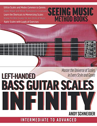 Left-Handed Bass Guitar Scales Infinity: Master the Universe of Scales In Every Style and Genre von Independently Published