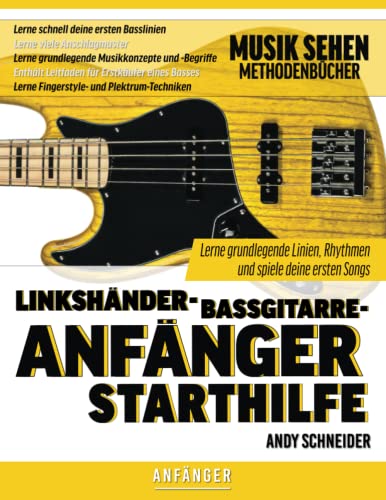 Linkshänder-Bassgitarre-Anfänger Starthilfe: Lerne grundlegende Linien, Rhythmen und spiele deine ersten Songs von Independently published