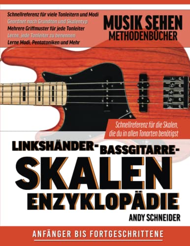 Linkshänder-Bassgitarre-Skalen Enzyklopädie: Schnellreferenz für die Skalen, die du in allen Tonarten benötigst von Independently published
