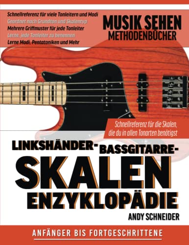 Linkshänder-Bassgitarre-Skalen Enzyklopädie: Schnellreferenz für die Skalen, die du in allen Tonarten benötigst Linkshänder-Bassgitarre-Skalen Enzyklopädie: Schnellreferenz für die Skalen, die du in allen Tonarten benötigst von Independently published