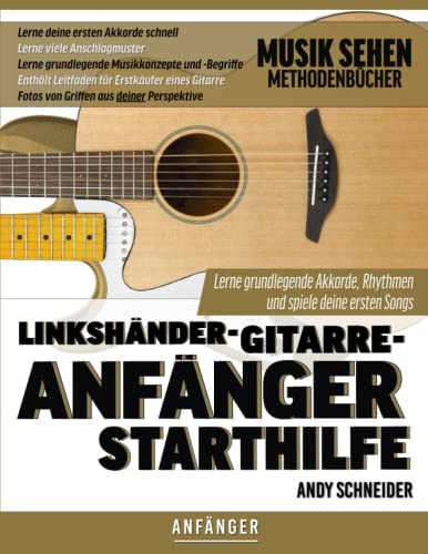 Linkshänder-Gitarre-Anfänger Starthilfe: Lerne grundlegende Akkorde, Rhythmen und spiele deine ersten Songs