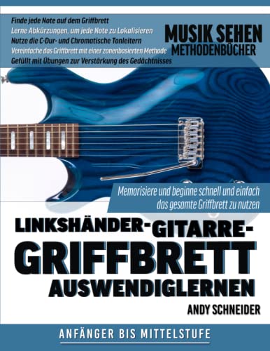 Linkshänder-Gitarre-Griffbrett Auswendiglernen: Memorisiere und beginne schnell und einfach das gesamte Griffbrett zu nutzen von Independently published