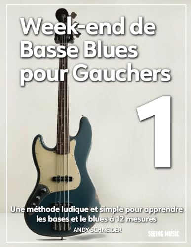 Week-end de Basse Blues pour Gauchers 1: Une méthode ludique et simple pour apprendre les bases et le blues à 12 mesures Week-end de Basse Blues pour Gauchers 1: Une méthode ludique et simple pour apprendre les bases et le blues à 12 mesures von Independently published