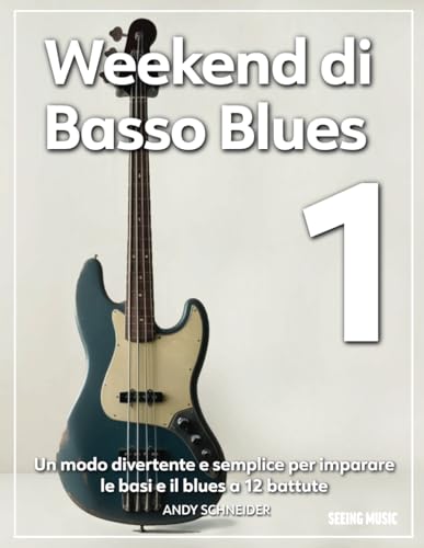Weekend di Basso Blues 1: Un modo divertente e semplice per imparare le basi e il blues a 12 battute Weekend di Basso Blues 1: Un modo divertente e semplice per imparare le basi e il blues a 12 battute von Independently published