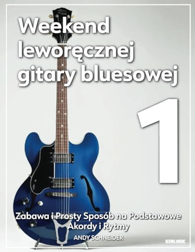 Weekend leworęcznej gitary bluesowej 1: Zabawa i prosty sposób na grę z podstawowymi akordami i rytmami: Zabawa i prosty sposób na grę z podstawowymi akordami i rytmami Weekend leworęcznej gitary bluesowej 1: Zabawa i prosty sposób na grę z podstawowymi akordami i rytmami: Zabawa i prosty sposób na grę z podstawowymi akordami i rytmami von Independently published