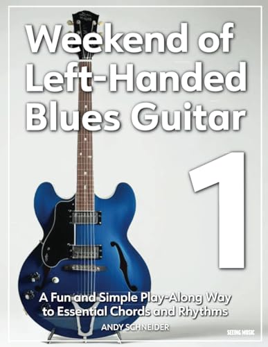 Weekend of Left-Handed Blues Guitar 1: A Fun and Simple Play-Along Way to Essential Chords and Rhythms Weekend of Left-Handed Blues Guitar 1: A Fun and Simple Play-Along Way to Essential Chords and Rhythms von Independently published