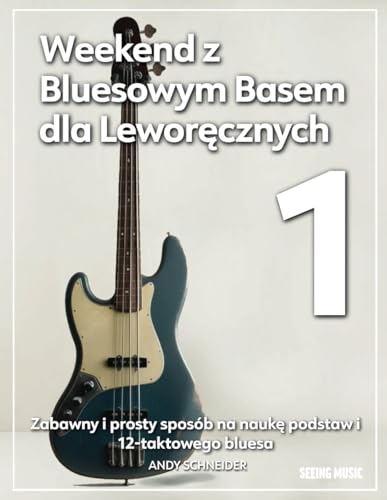 Weekend z Bluesowym Basem dla Leworęcznych 1: Zabawny i prosty sposób na naukę podstaw i 12-taktowego bluesa Weekend z Bluesowym Basem dla Leworęcznych 1: Zabawny i prosty sposób na naukę podstaw i 12-taktowego bluesa von Independently published