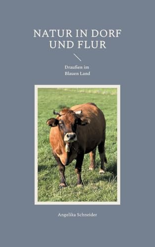 Natur in Dorf und Flur: Draußen im Blauen Land von BoD – Books on Demand