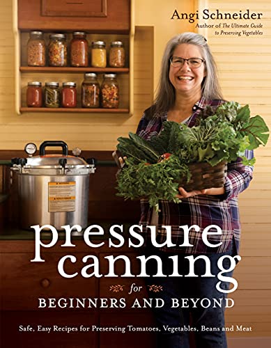 Pressure Canning for Beginners and Beyond: Safe, Easy Recipes for Preserving Tomatoes, Vegetables, Beans and Meat von Page Street Publishing