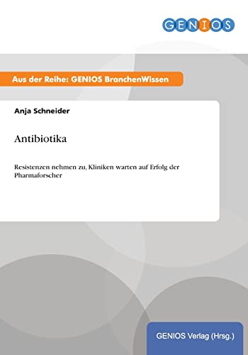 Antibiotika: Resistenzen nehmen zu, Kliniken warten auf Erfolg der Pharmaforscher