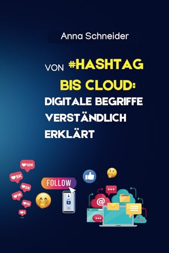 Von #Hashtag bis Cloud: Digitale Begriffe verständlich erklärt von Independently published