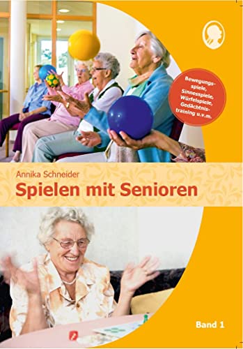 Spielen mit Senioren (Band 1): Bewegungsspiele, Sinnesspiele, Würfelspiele, Gedächtnistraining u.v.m.: Die schönsten Spiel- und Beschäftigungsideen von SingLiesel
