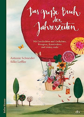 Das große Buch der Jahreszeiten: Mit Geschichten und Gedichten, Rezepten, Kreativideen und vielem mehr Das große Buch der Jahreszeiten: Mit Geschichten und Gedichten, Rezepten, Kreativideen und vielem mehr