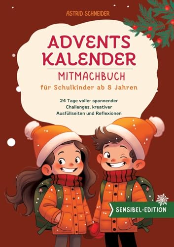 Adventskalender-Mitmachbuch für Schulkinder ab 8 Jahren. 24 Tage voller Entdeckungen:: Challenges, Ausfüllseiten, Reflexionen. Selbstbewusstsein stärken und Einzigartigkeit feiern. Adventskalender-Mitmachbuch für Schulkinder ab 8 Jahren. 24 Tage voller Entdeckungen:: Challenges, Ausfüllseiten, Reflexionen. Selbstbewusstsein stärken und Einzigartigkeit feiern. von AS Verlag