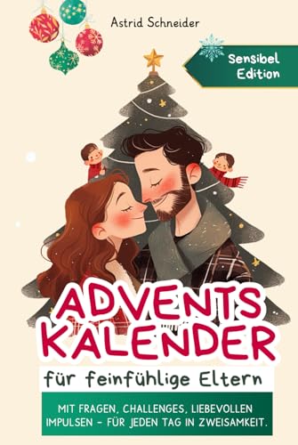 Adventskalender für feinfühlige Eltern: BUNT. Challenges, Fragen, Impulse, Affirmationen: Bindung stärken, wertschätzende Momente und wertvolle Zeit miteinander verbringen. (Sensible Seelen) Adventskalender für feinfühlige Eltern: BUNT. Challenges, Fragen, Impulse, Affirmationen: Bindung stärken, wertschätzende Momente und wertvolle Zeit miteinander verbringen. (Sensible Seelen)