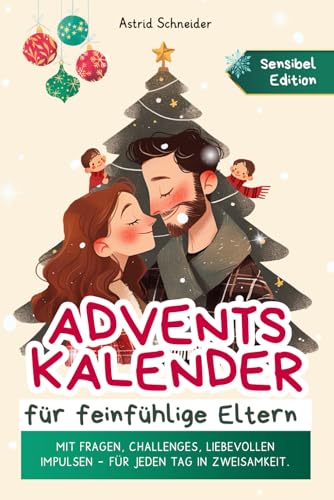 Adventskalender für feinfühlige Eltern: Challenges, Fragen, Impulse und Affirmationen: Bindung stärken | wertschätzende Momente und wertvolle Zeit miteinander verbringen. (Sensible Seelen) Adventskalender für feinfühlige Eltern: Challenges, Fragen, Impulse und Affirmationen: Bindung stärken | wertschätzende Momente und wertvolle Zeit miteinander verbringen. (Sensible Seelen)