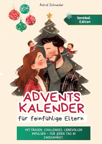 Adventskalender für feinfühlige Eltern: Challenges, Impulse, Fragen und Affirmationen.: Bindung stärken | wertschätzende Momente und wertvolle Zeit miteinander verbringen. Adventskalender für feinfühlige Eltern: Challenges, Impulse, Fragen und Affirmationen.: Bindung stärken | wertschätzende Momente und wertvolle Zeit miteinander verbringen. von AS Verlag