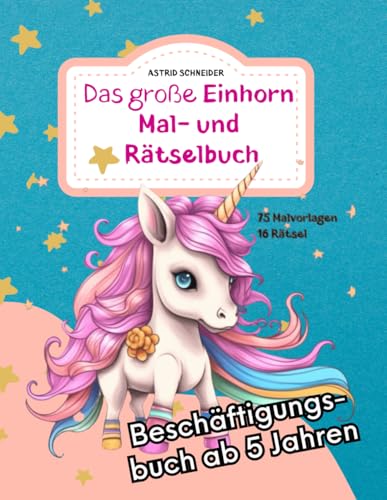 Das große EINHORN Mal- und Rätselbuch. Perfekt für die Schultüte. Für Mädchen und Jungen: Zauberhafte Einhorn-Ausmalbilder, Rätsel und Labyrinthe ... logisches Denken. ("Beschäftigungsbücher") Das große EINHORN Mal- und Rätselbuch. Perfekt für die Schultüte. Für Mädchen und Jungen: Zauberhafte Einhorn-Ausmalbilder, Rätsel und Labyrinthe ... logisches Denken. ("Beschäftigungsbücher")
